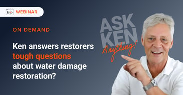 Ask Ken Anything! event - on demand answers to the tough water damage restoration questions.